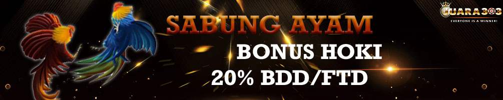 Bonus Hoki 20% BDD/FTD Beruntun Sabung Ayam Online